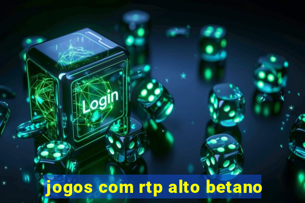 jogos com rtp alto betano